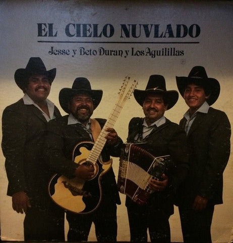 Jesse Y Beto Duran Y Los Aguilillas : El Cielo Nuvlado (LP, Album)