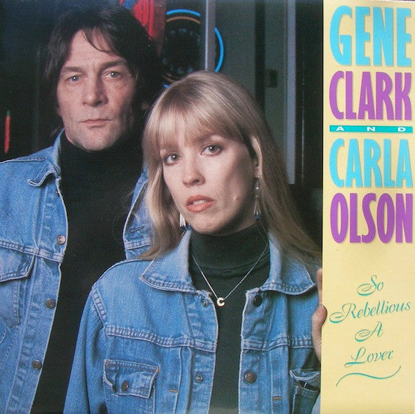Gene Clark And Carla Olson : So Rebellious A Lover (LP, Album)