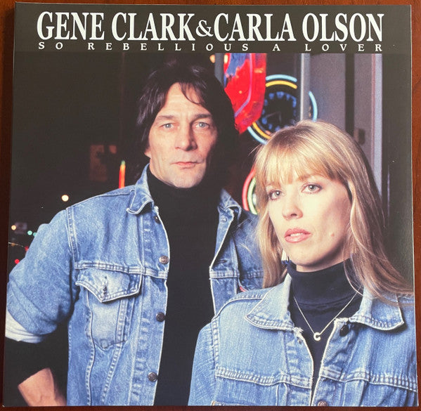 Gene Clark And Carla Olson : So Rebellious A Lover (LP, Album, RE, Gat + 7", Single)