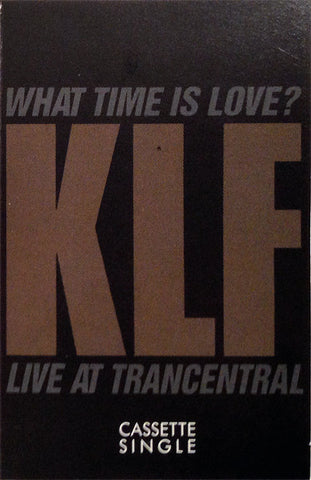 The KLF Featuring The Children Of The Revolution : What Time Is Love? (Live At Trancentral) (Cass, Single, CrO)