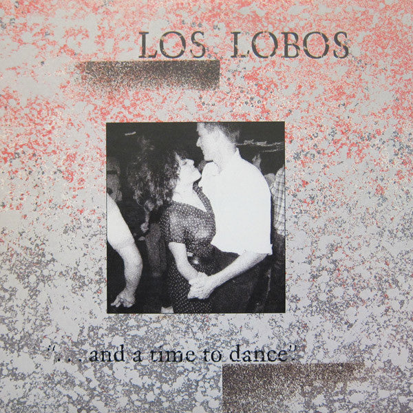 Los Lobos : ... And A Time To Dance (LP, MiniAlbum, Spe)