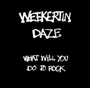 Weekertin Daze : What Will You Do To Rock (12", MiniAlbum)