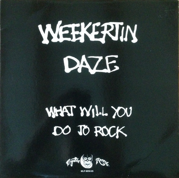 Weekertin Daze : What Will You Do To Rock (12", MiniAlbum)