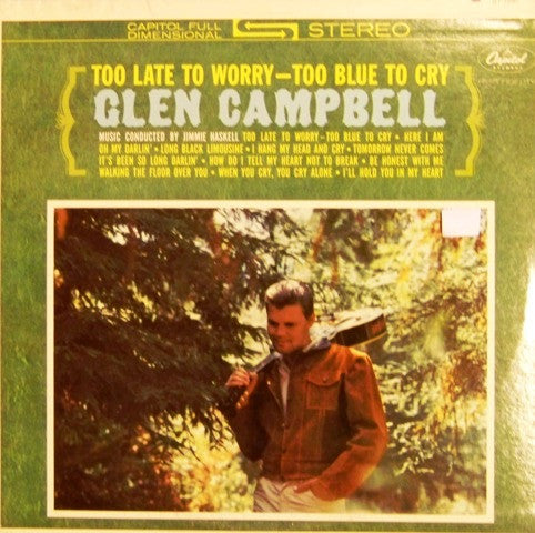 Glen Campbell : Too Late To Worry-Too Blue To Cry (LP, Album)