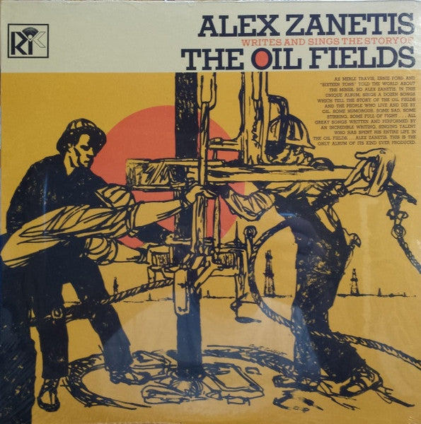 Alex Zanetis : Writes And Sings The Stories Of The Oil Fields (LP, Album)