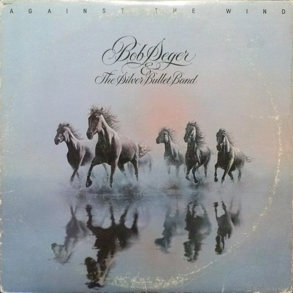 Bob Seger And The Silver Bullet Band : Against The Wind (LP, Album, Jac)