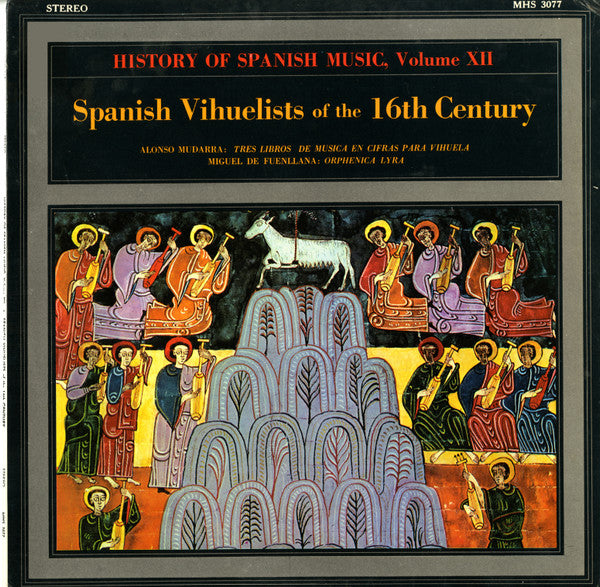 Alonso Mudarra, Miguel de Fuenllana - Jorge Fresno : History of Spanish Music, Volume XII: Spanish Vihuelists of the Sixteenth Century (LP, Album)