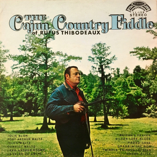 Rufus Thibodeaux : The Cajun Country Fiddle Of Rufus Thibodeaux (LP, Album)