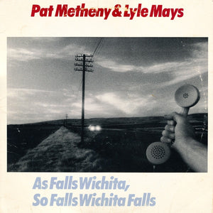 Pat Metheny & Lyle Mays : As Falls Wichita, So Falls Wichita Falls (LP, Album)