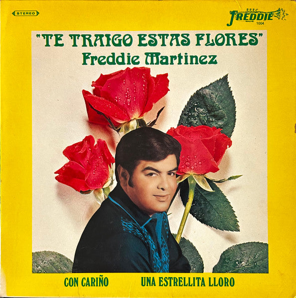 Freddie Martinez : Te Traigo Estas Flores (LP, Album)